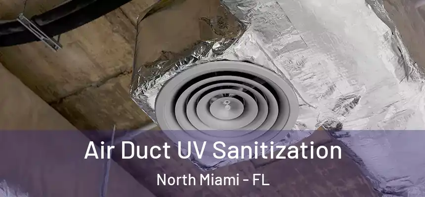 Air Duct UV Sanitization North Miami - FL