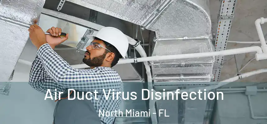 Air Duct Virus Disinfection North Miami - FL