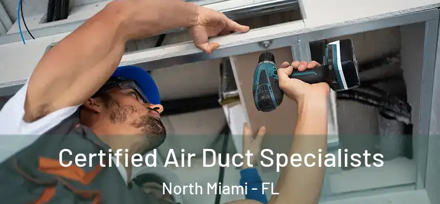Certified Air Duct Specialists North Miami - FL