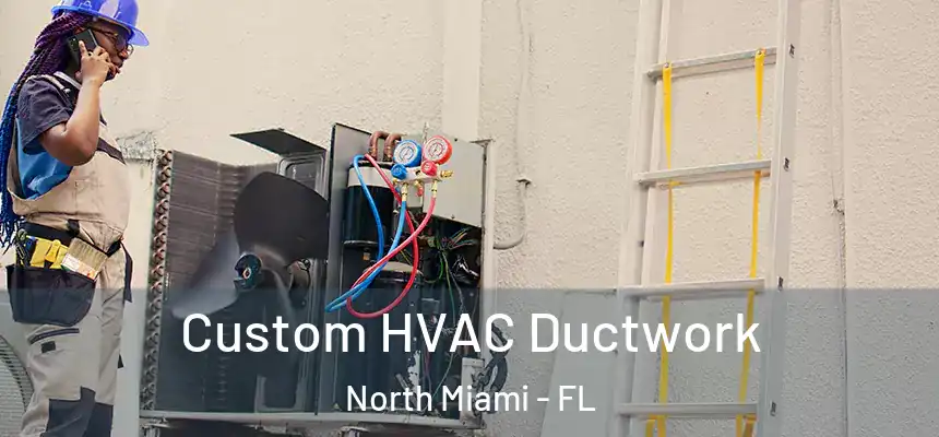 Custom HVAC Ductwork North Miami - FL