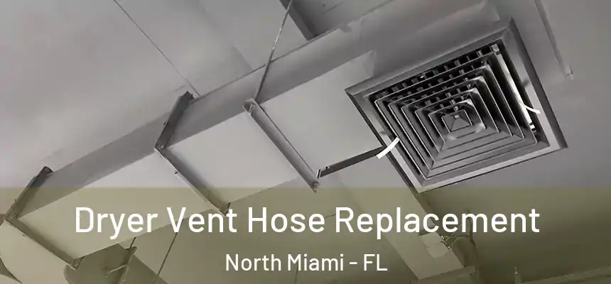 Dryer Vent Hose Replacement North Miami - FL