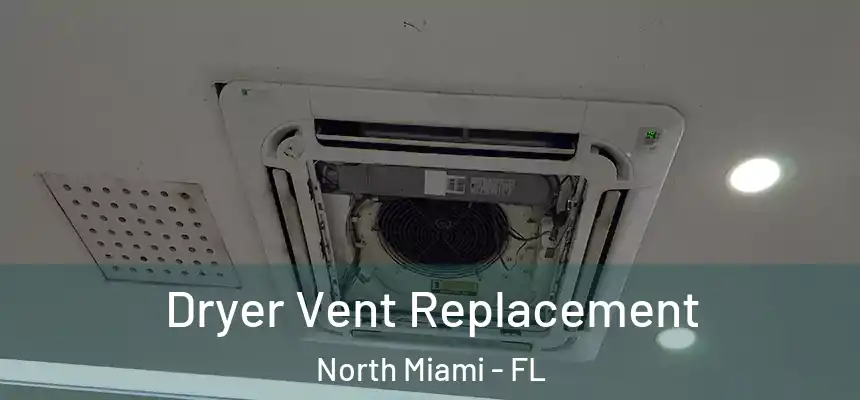 Dryer Vent Replacement North Miami - FL