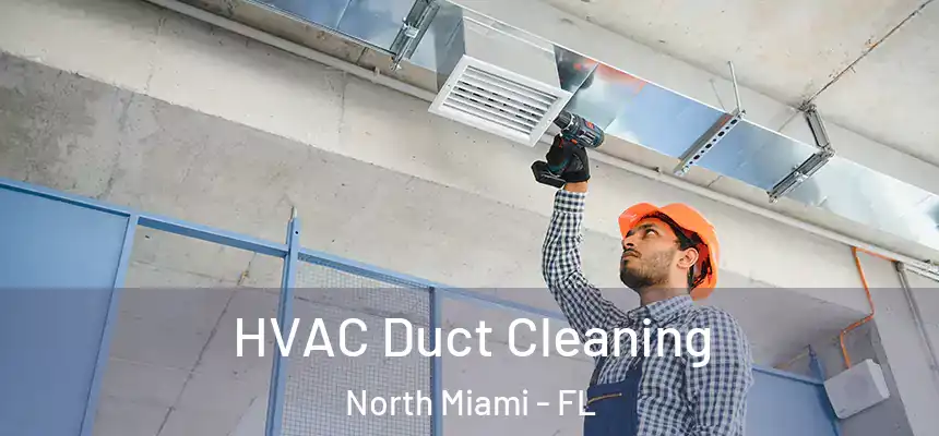 HVAC Duct Cleaning North Miami - FL