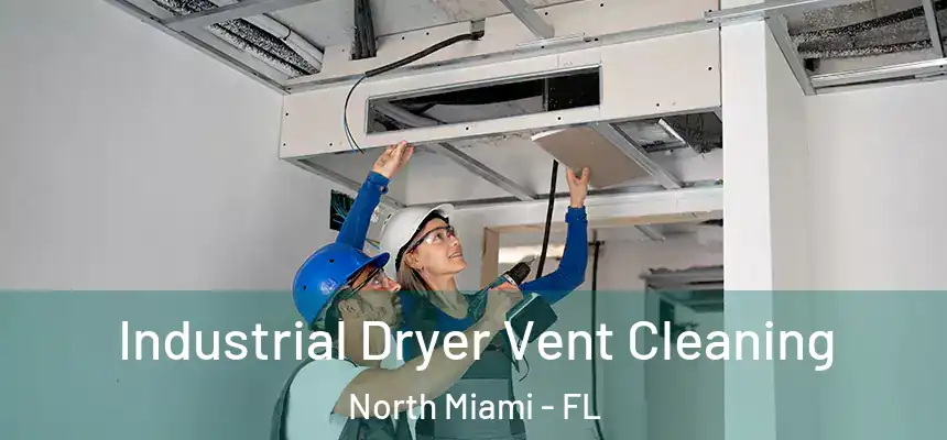 Industrial Dryer Vent Cleaning North Miami - FL