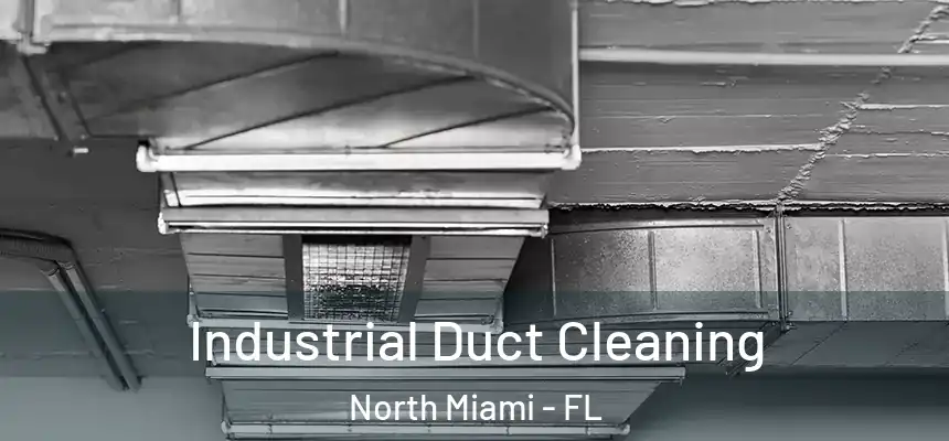  Industrial Duct Cleaning North Miami - FL