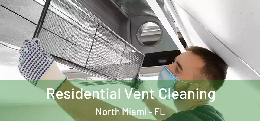 Residential Vent Cleaning North Miami - FL