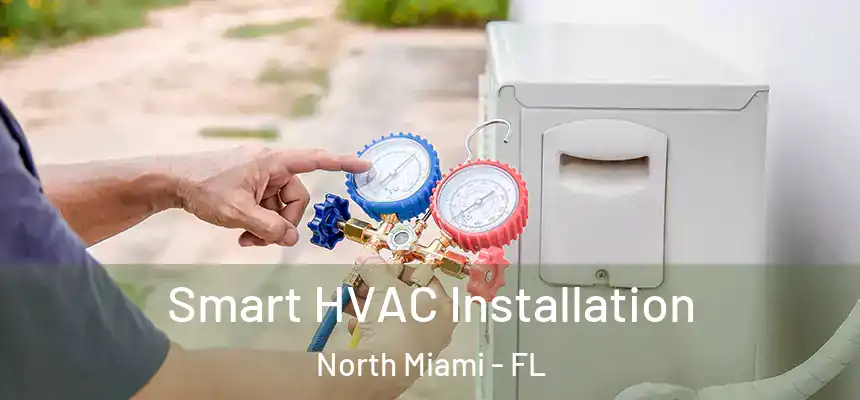 Smart HVAC Installation North Miami - FL